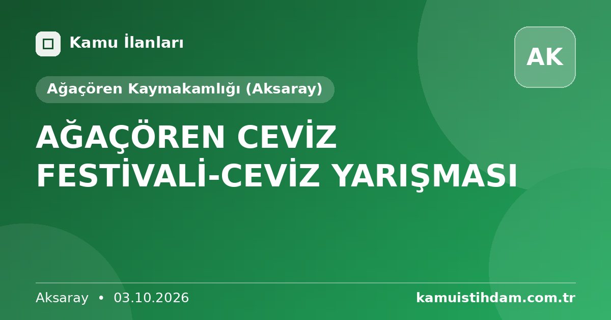 AĞAÇÖREN CEVİZ FESTİVALİ-CEVİZ YARIŞMASI - Ağaçören Kaymakamlığı (Aksaray)