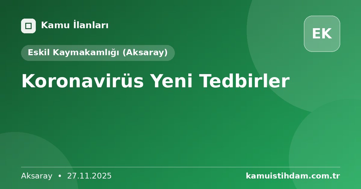 Koronavirüs Yeni Tedbirler - Eskil Kaymakamlığı (Aksaray)