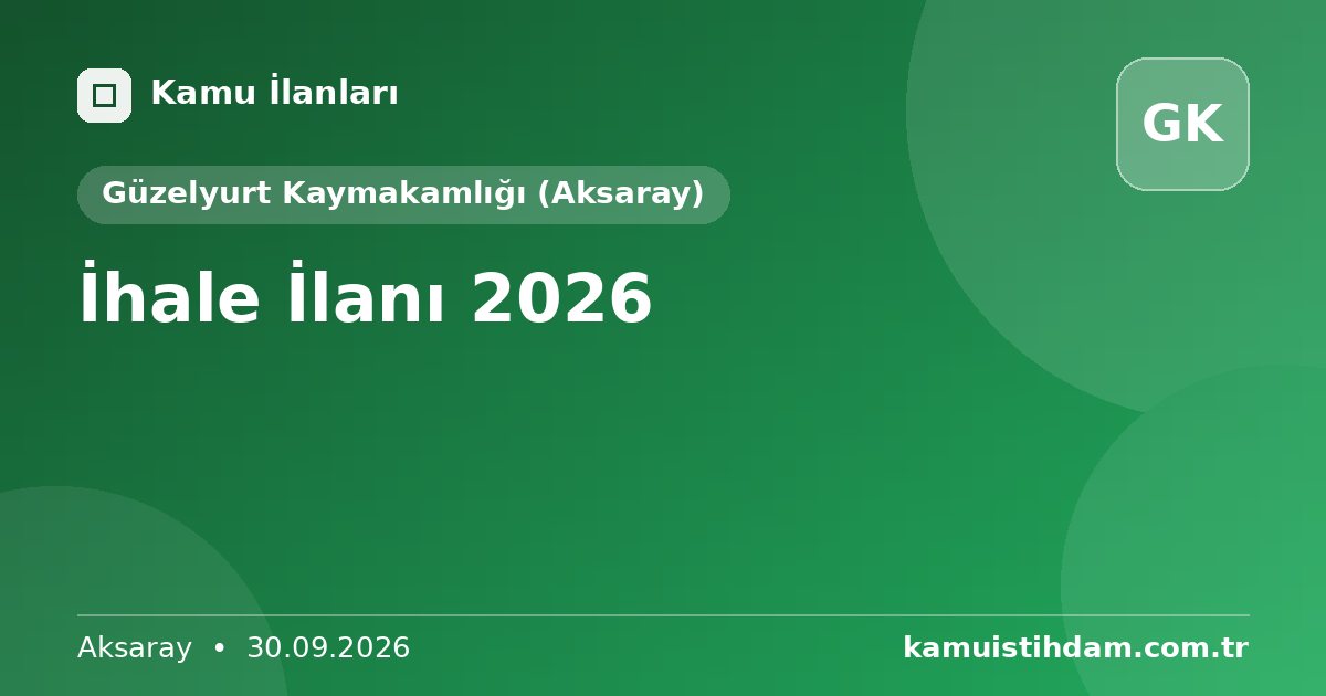 İhale İlanı 2026 - Güzelyurt Kaymakamlığı (Aksaray)
