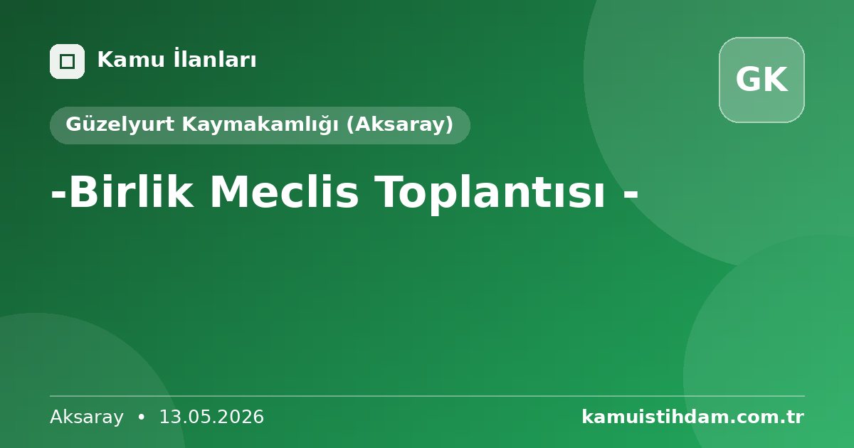 -Birlik Meclis Toplantısı - - Güzelyurt Kaymakamlığı (Aksaray)