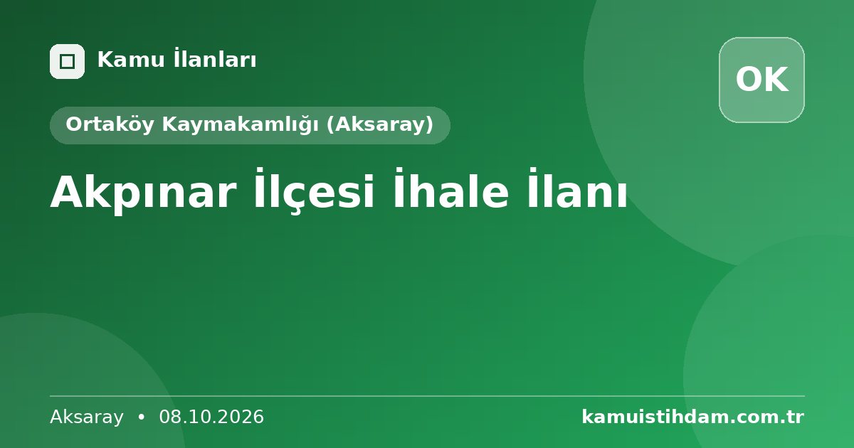 Akpınar İlçesi İhale İlanı - Ortaköy Kaymakamlığı (Aksaray)