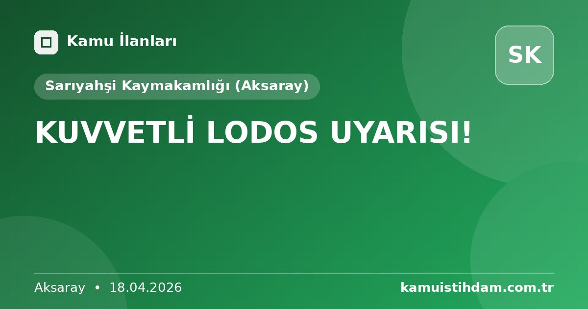 KUVVETLİ LODOS UYARISI! - Sarıyahşi Kaymakamlığı (Aksaray)