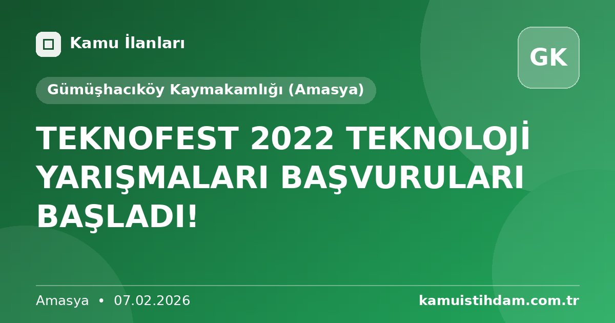 TEKNOFEST 2022 TEKNOLOJİ YARIŞMALARI BAŞVURULARI BAŞLADI! - Gümüşhacıköy Kaymakamlığı (Amasya)