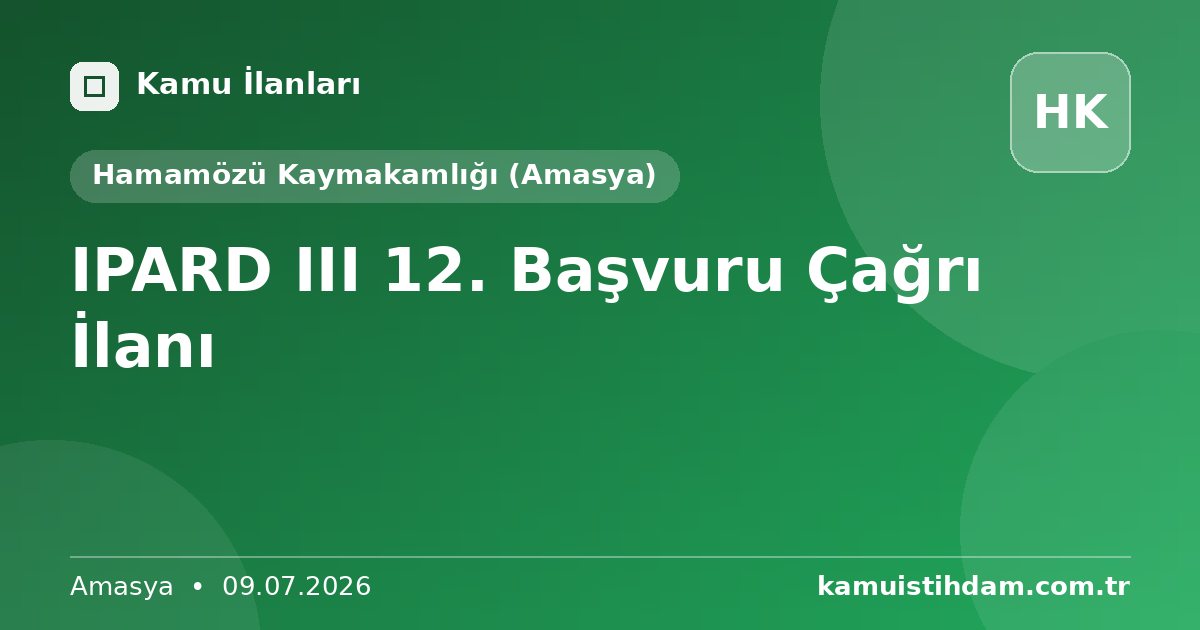 IPARD III 12. Başvuru Çağrı İlanı - Hamamözü Kaymakamlığı (Amasya)