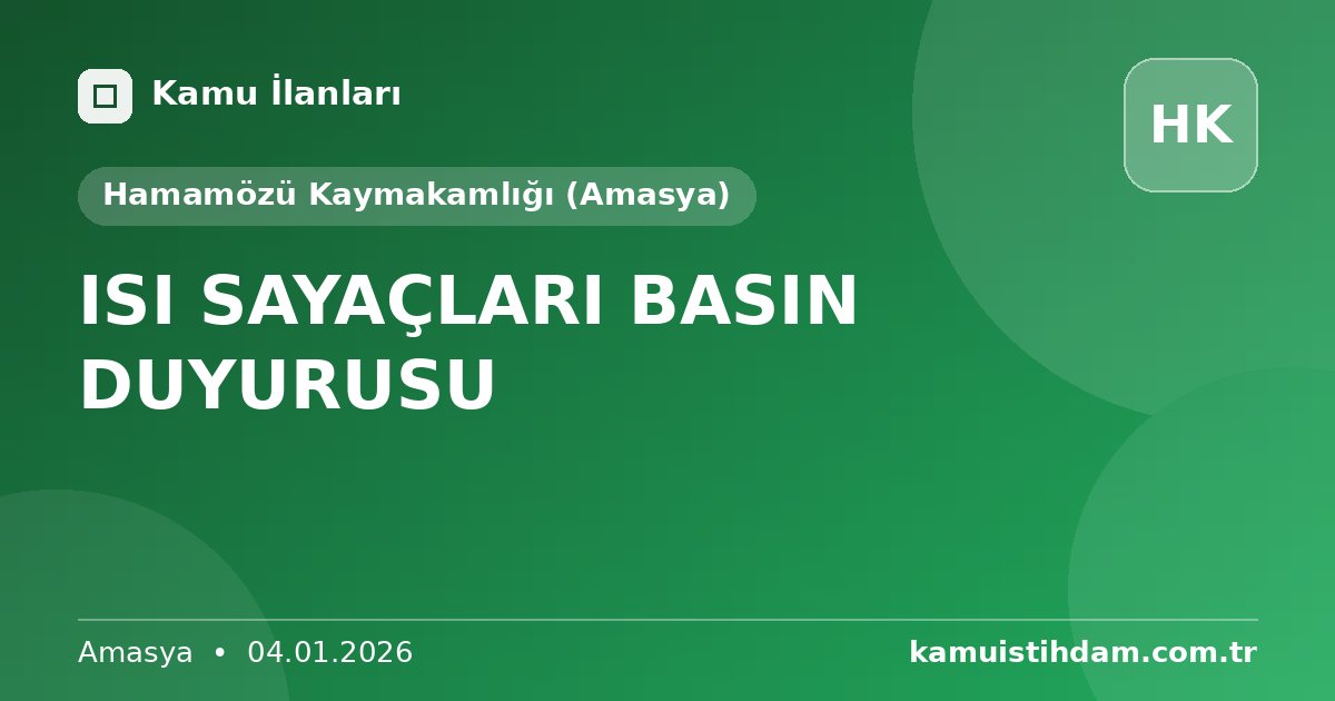 ISI SAYAÇLARI BASIN DUYURUSU - Hamamözü Kaymakamlığı (Amasya)