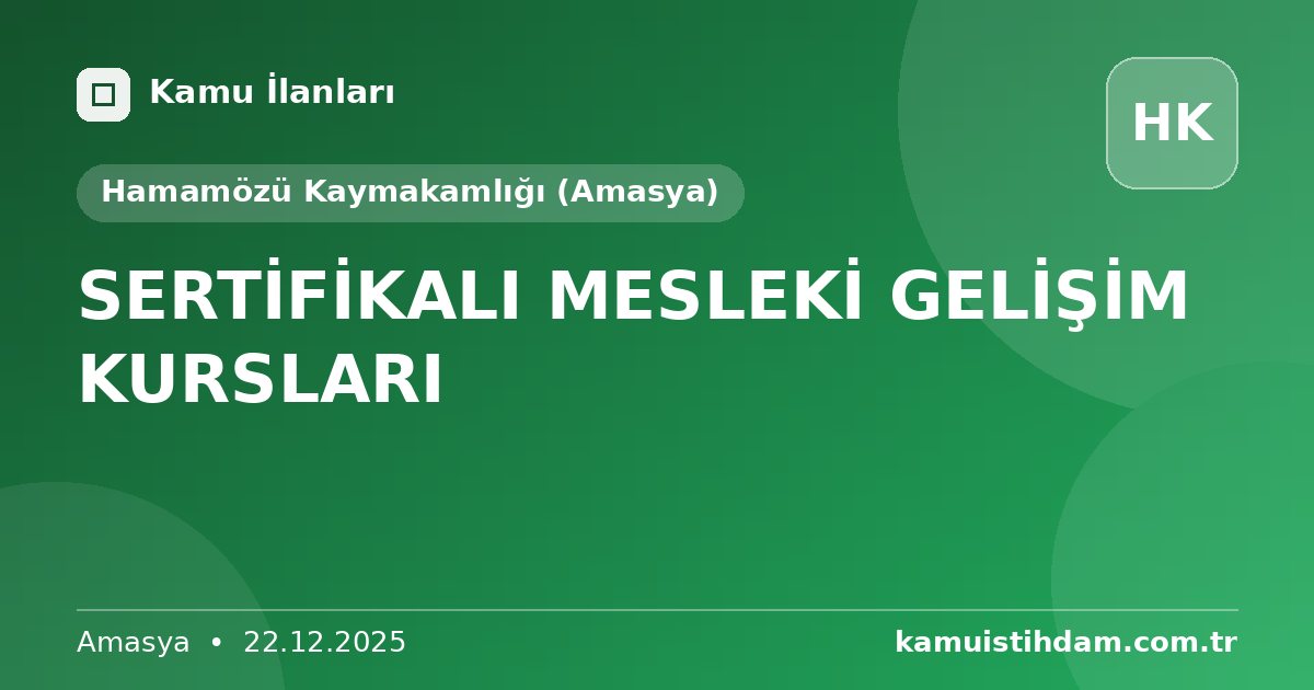 SERTİFİKALI MESLEKİ GELİŞİM KURSLARI - Hamamözü Kaymakamlığı (Amasya)