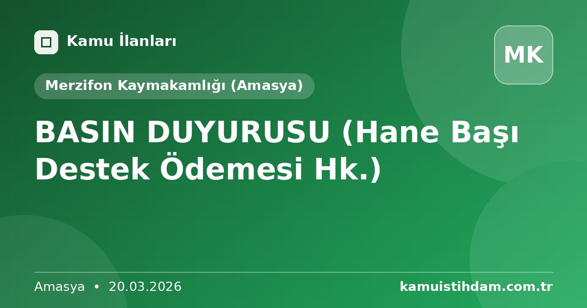 BASIN DUYURUSU (Hane Başı Destek Ödemesi Hk.) - Merzifon Kaymakamlığı (Amasya)