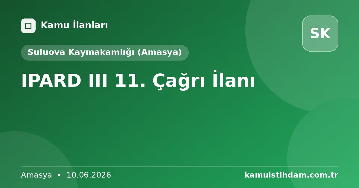 IPARD III 11. Çağrı İlanı - Suluova Kaymakamlığı (Amasya)