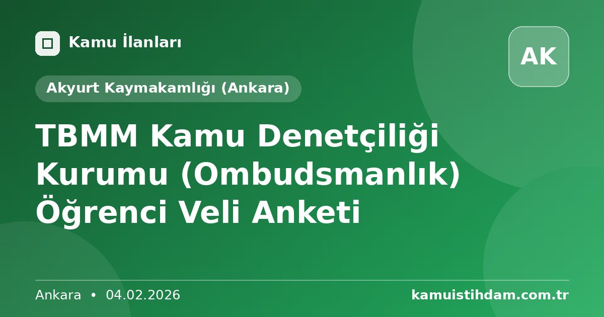 TBMM Kamu Denetçiliği Kurumu (Ombudsmanlık) Öğrenci Veli Anketi - Akyurt Kaymakamlığı (Ankara)