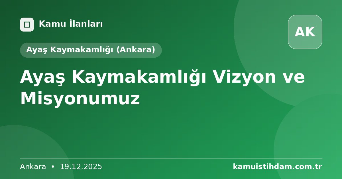 Ayaş Kaymakamlığı Vizyon ve Misyonumuz - Ayaş Kaymakamlığı (Ankara)