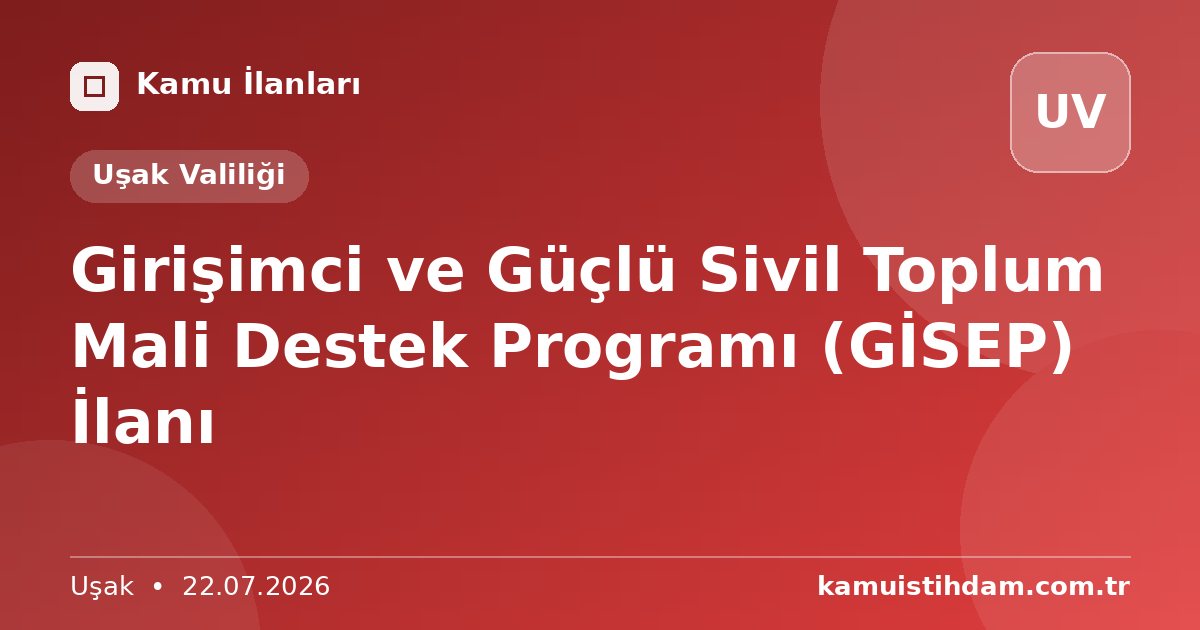 Girişimci ve Güçlü Sivil Toplum Mali Destek Programı (GİSEP) İlanı - Uşak Valiliği