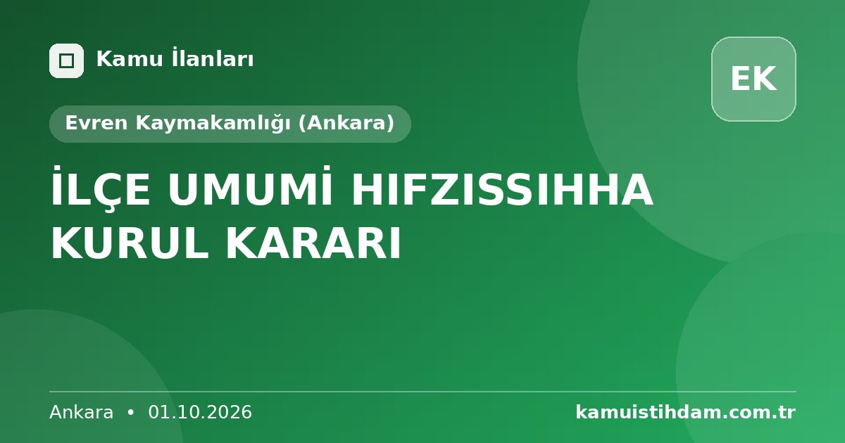İLÇE UMUMİ HIFZISSIHHA KURUL KARARI - Evren Kaymakamlığı (Ankara)