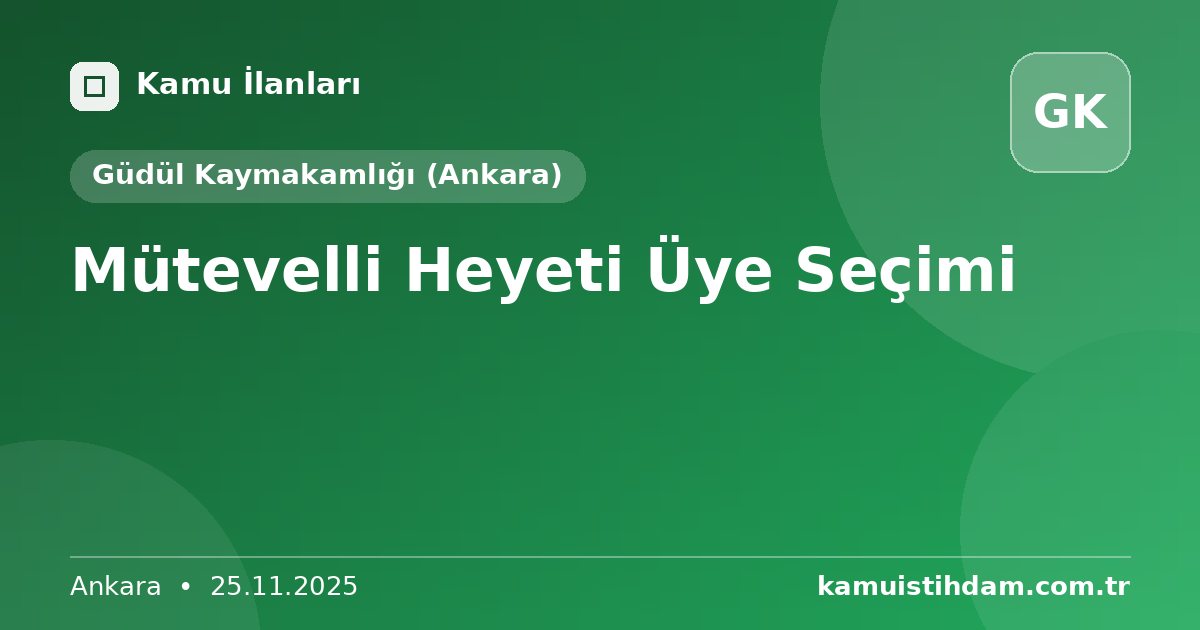 Mütevelli Heyeti Üye Seçimi - Güdül Kaymakamlığı (Ankara)