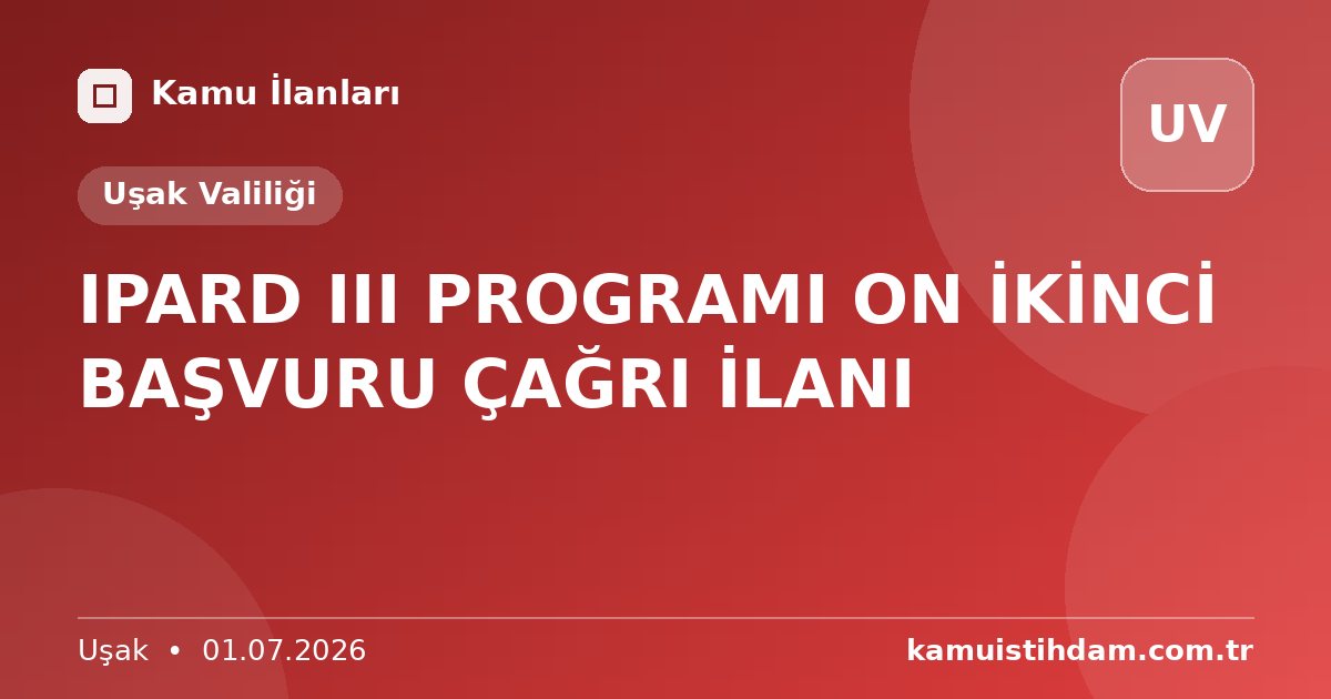 IPARD III PROGRAMI ON İKİNCİ BAŞVURU ÇAĞRI İLANI - Uşak Valiliği