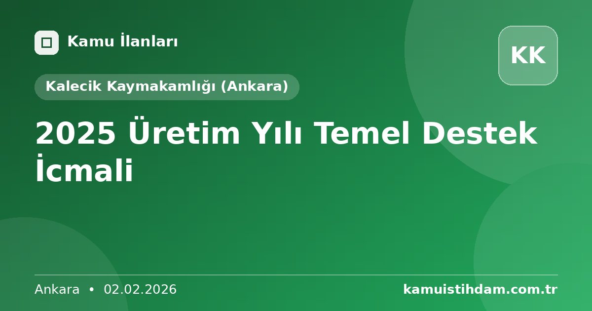 2025 Üretim Yılı Temel Destek İcmali - Kalecik Kaymakamlığı (Ankara)