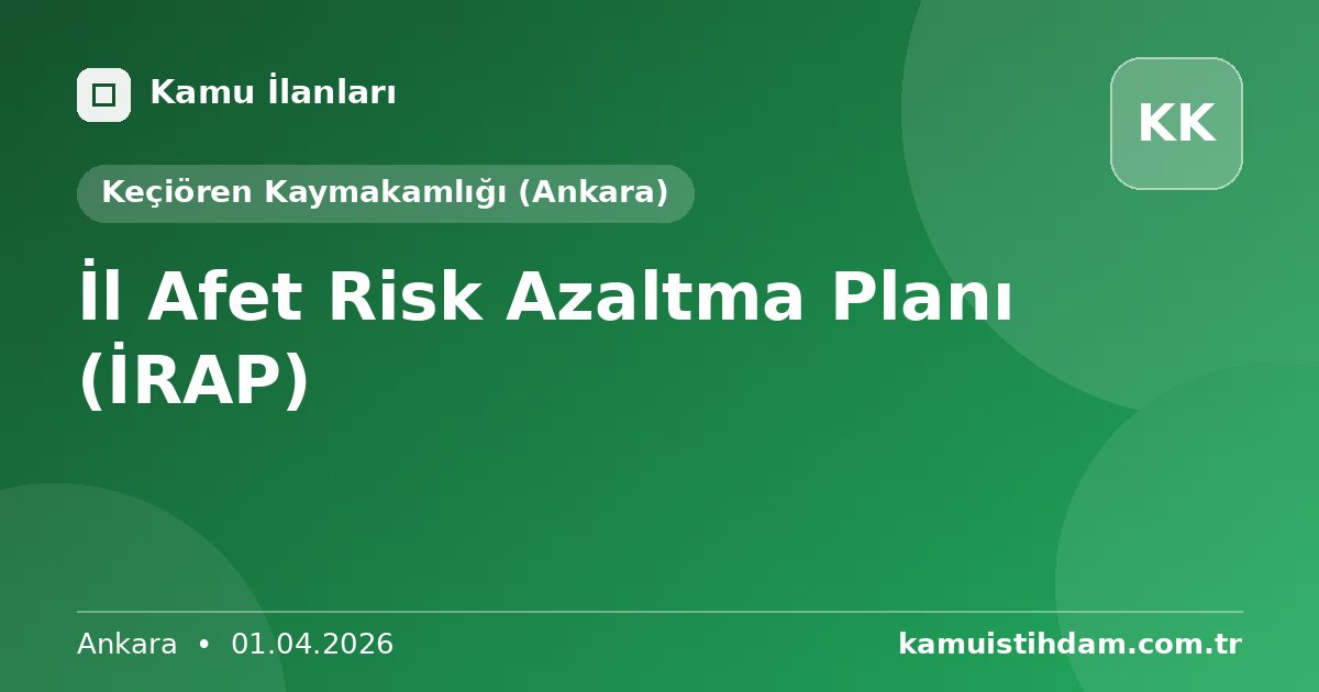 İl Afet Risk Azaltma Planı (İRAP) - Keçiören Kaymakamlığı (Ankara)