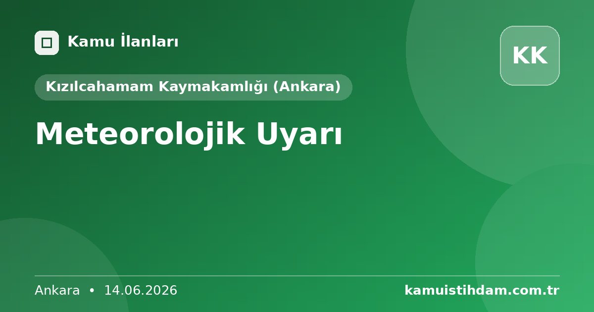 Meteorolojik Uyarı - Kızılcahamam Kaymakamlığı (Ankara)