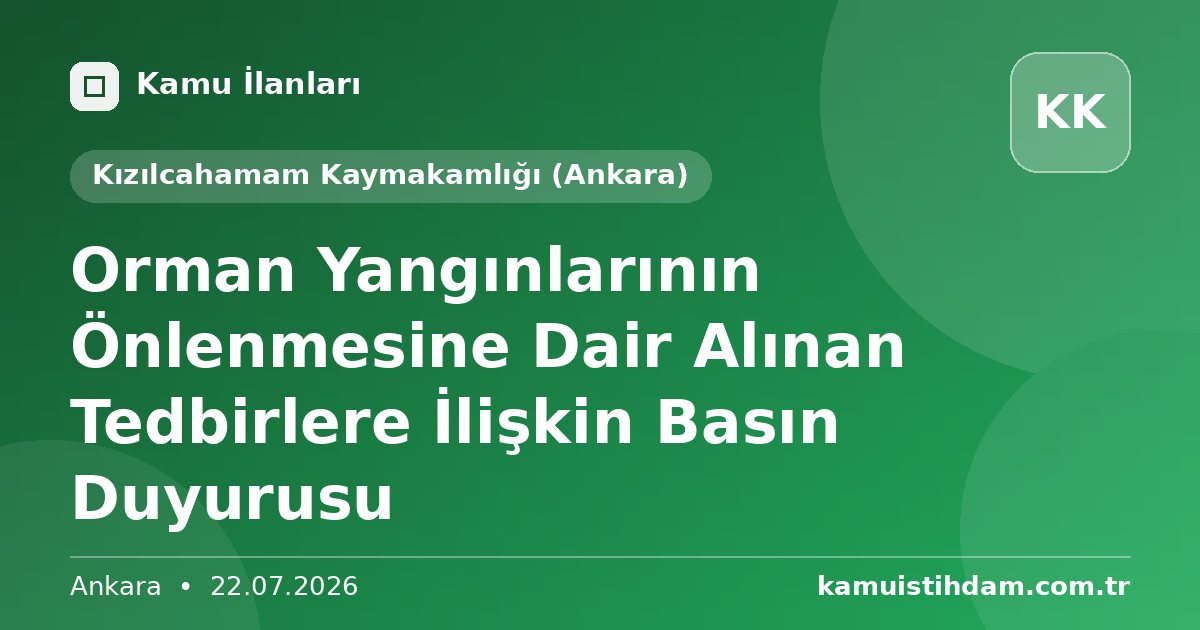 Orman Yangınlarının Önlenmesine Dair Alınan Tedbirlere İlişkin Basın Duyurusu - Kızılcahamam Kaymakamlığı (Ankara)