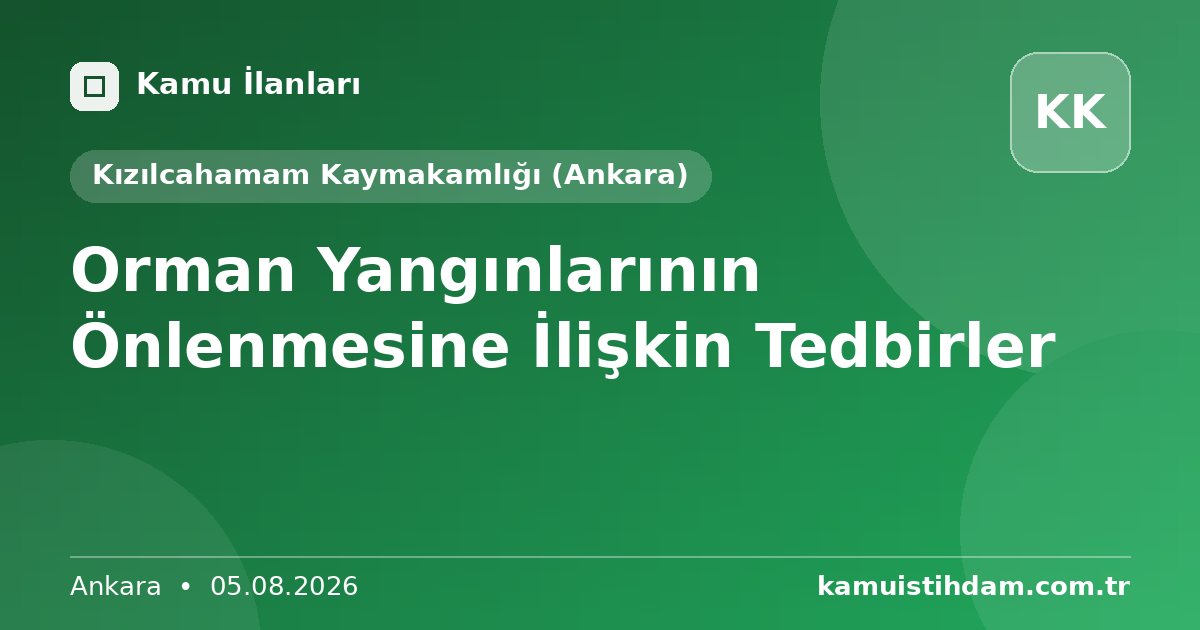 Orman Yangınlarının Önlenmesine İlişkin Tedbirler - Kızılcahamam Kaymakamlığı (Ankara)