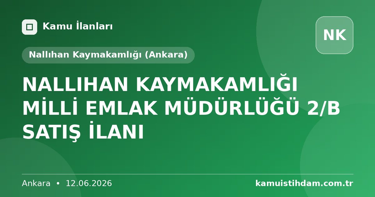 NALLIHAN KAYMAKAMLIĞI MİLLİ EMLAK MÜDÜRLÜĞÜ 2/B SATIŞ İLANI - Nallıhan Kaymakamlığı (Ankara)