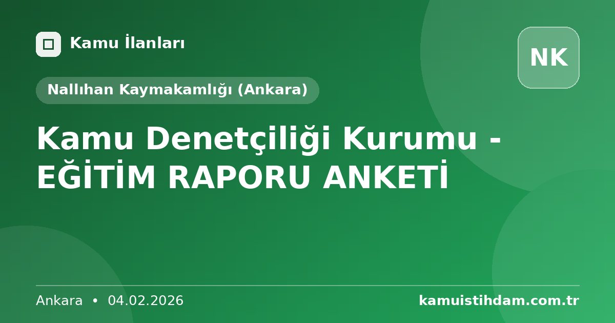 Kamu Denetçiliği Kurumu - EĞİTİM RAPORU ANKETİ - Nallıhan Kaymakamlığı (Ankara)