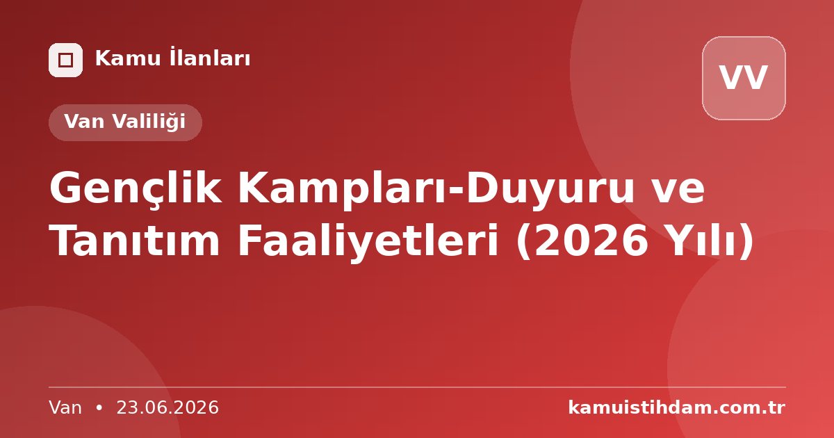 Gençlik Kampları-Duyuru ve Tanıtım Faaliyetleri (2026 Yılı) - Van Valiliği