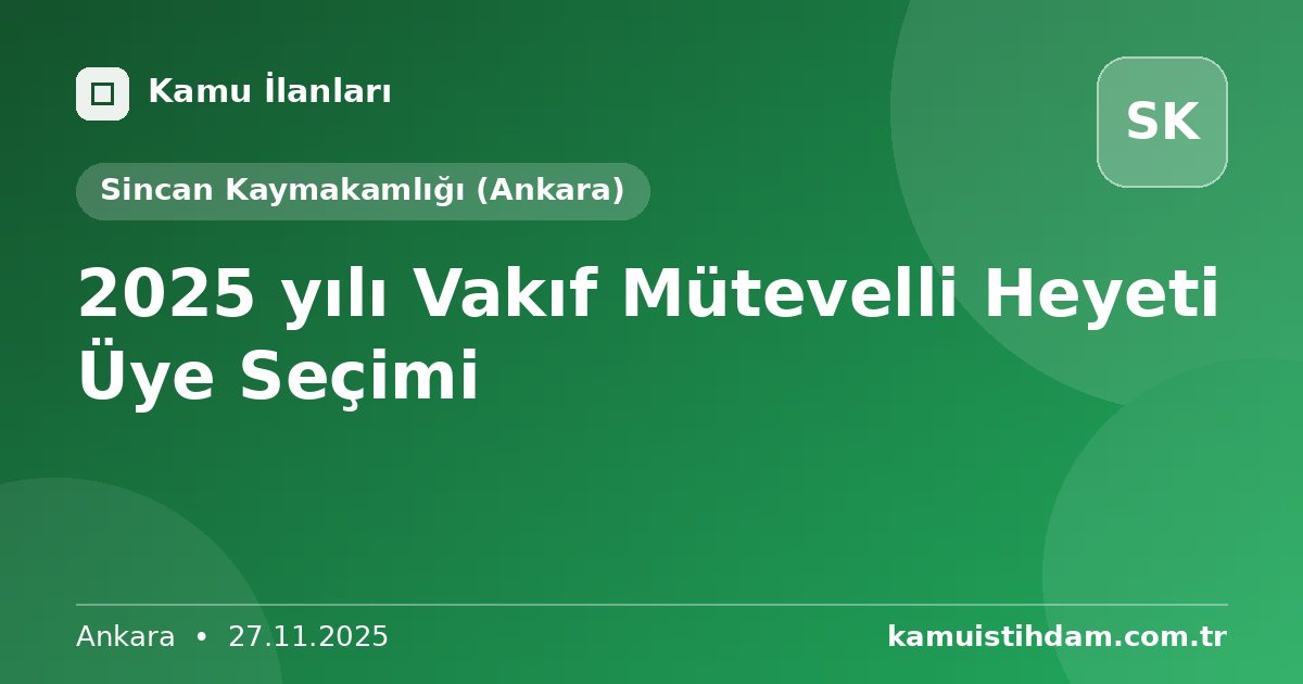 2025 yılı Vakıf Mütevelli Heyeti Üye Seçimi - Sincan Kaymakamlığı (Ankara)