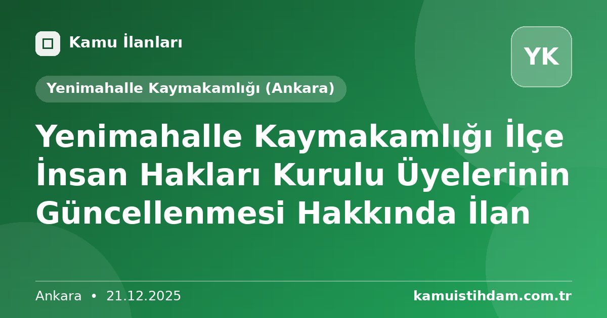 Yenimahalle Kaymakamlığı İlçe İnsan Hakları Kurulu Üyelerinin Güncellenmesi Hakkında İlan - Yenimahalle Kaymakamlığı (Ankara)