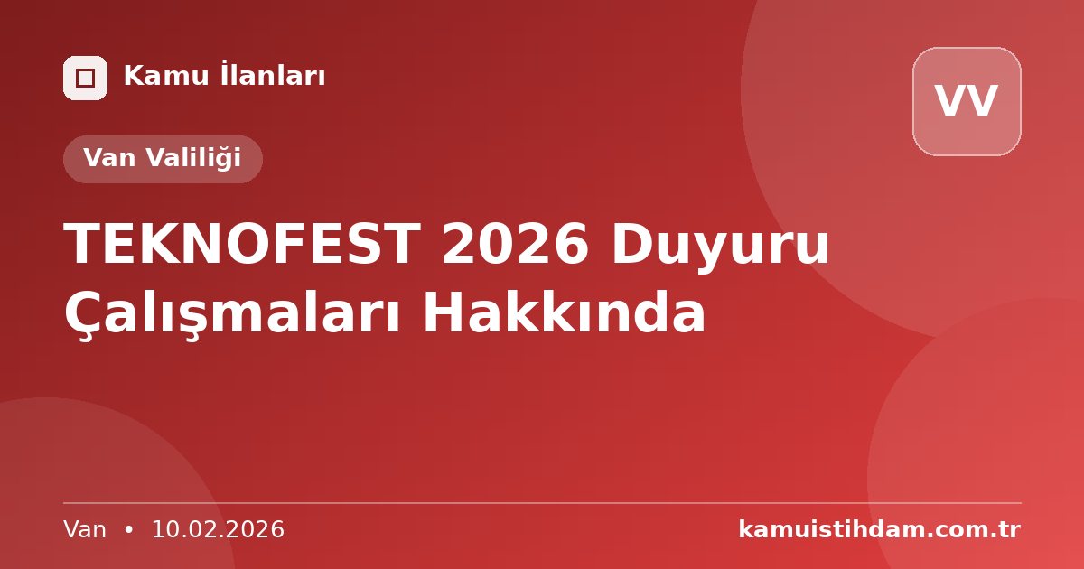 TEKNOFEST 2026 Duyuru Çalışmaları Hakkında - Van Valiliği