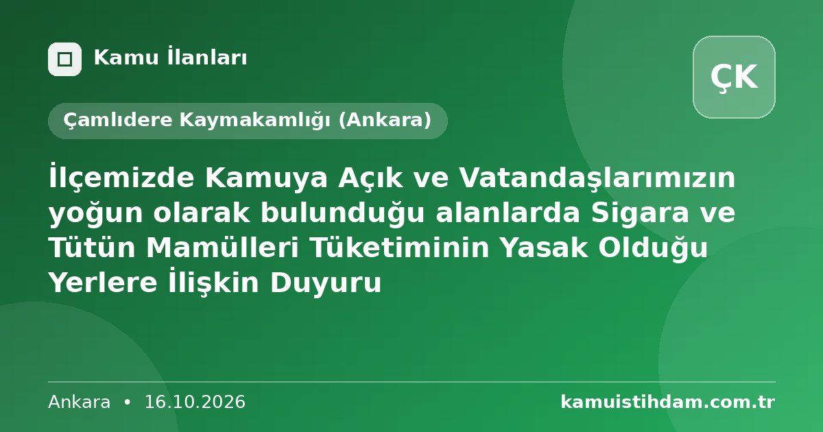 İlçemizde Kamuya Açık ve Vatandaşlarımızın yoğun olarak bulunduğu alanlarda Sigara ve Tütün Mamülleri Tüketiminin Yasak Olduğu Yerlere İlişkin Duyuru - Çamlıdere Kaymakamlığı (Ankara)