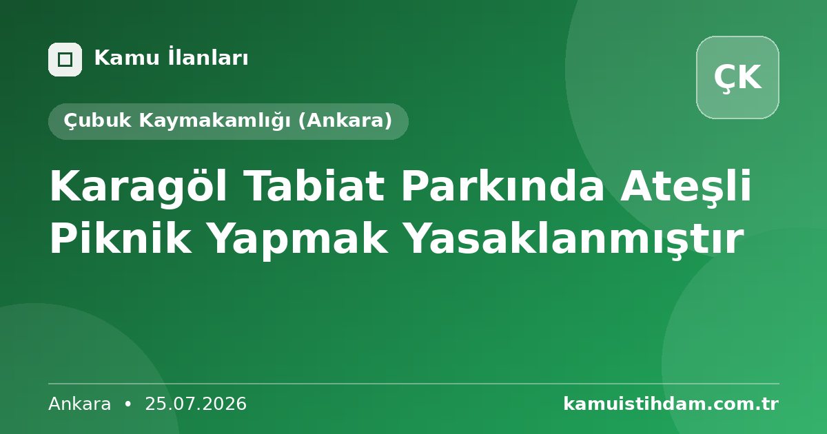 Karagöl Tabiat Parkında Ateşli Piknik Yapmak Yasaklanmıştır - Çubuk Kaymakamlığı (Ankara)