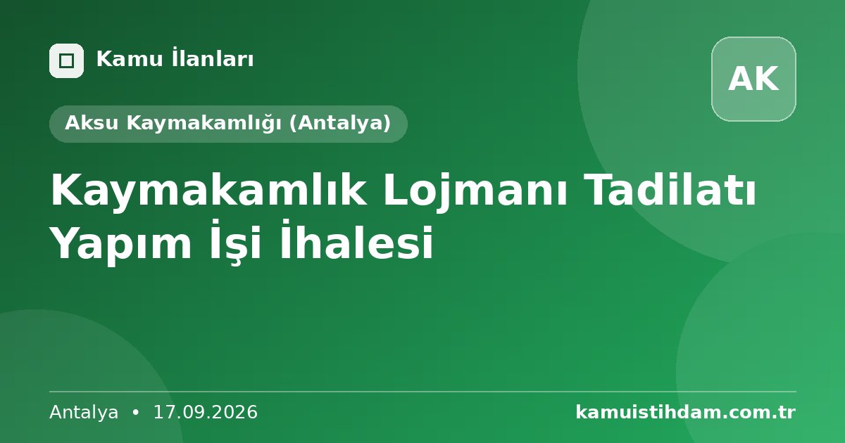 Kaymakamlık Lojmanı Tadilatı Yapım İşi İhalesi - Aksu Kaymakamlığı (Antalya)