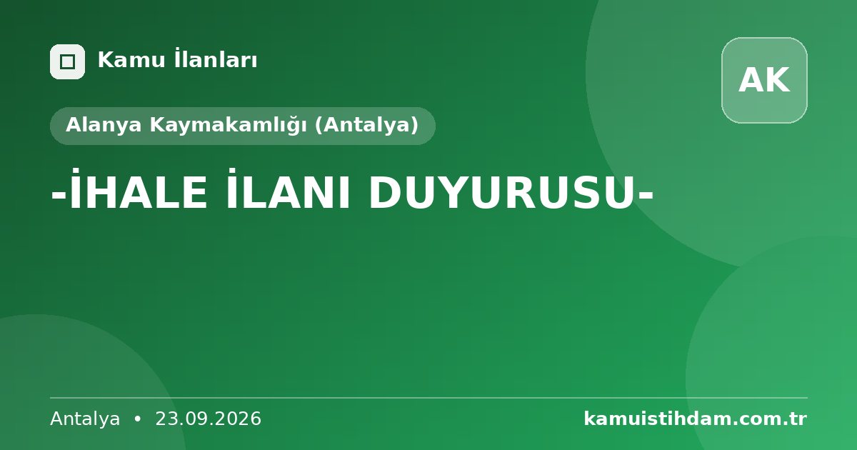 -İHALE İLANI DUYURUSU- - Alanya Kaymakamlığı (Antalya)