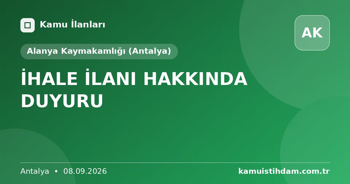 İHALE İLANI HAKKINDA DUYURU - Alanya Kaymakamlığı (Antalya)