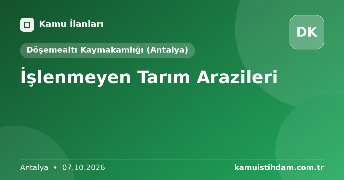 İşlenmeyen Tarım Arazileri - Döşemealtı Kaymakamlığı (Antalya)
