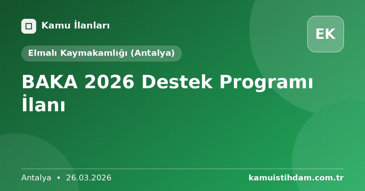 BAKA 2026 Destek Programı İlanı - Elmalı Kaymakamlığı (Antalya)
