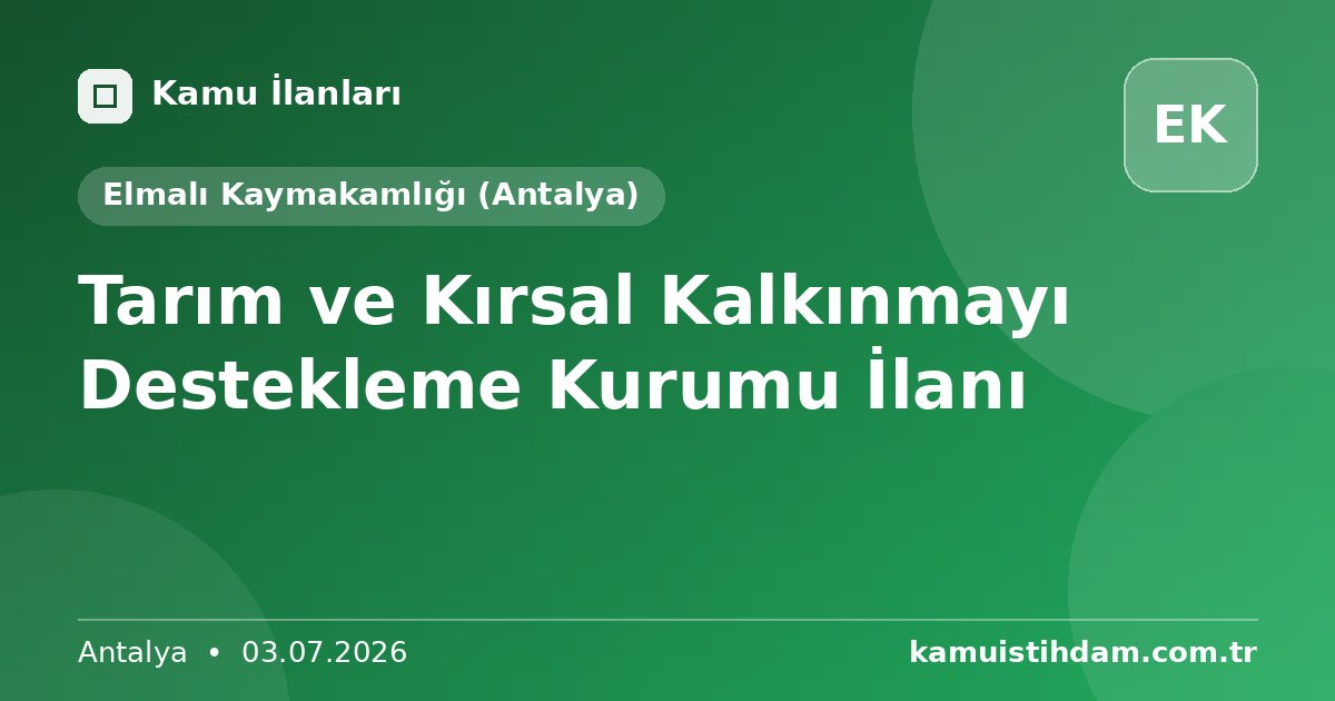 Tarım ve Kırsal Kalkınmayı Destekleme Kurumu İlanı - Elmalı Kaymakamlığı (Antalya)