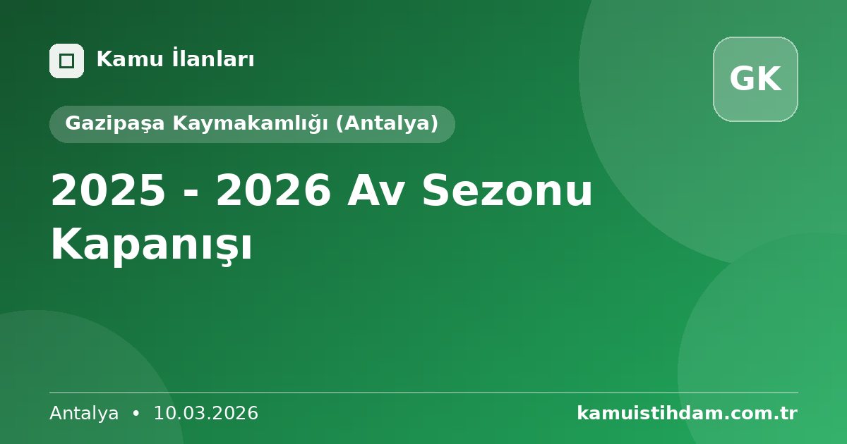 2025 - 2026 Av Sezonu Kapanışı - Gazipaşa Kaymakamlığı (Antalya)