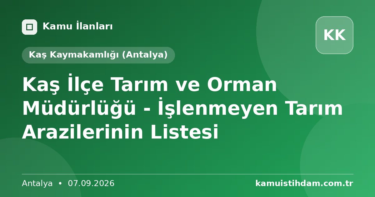 Kaş İlçe Tarım ve Orman Müdürlüğü - İşlenmeyen Tarım Arazilerinin Listesi - Kaş Kaymakamlığı (Antalya)