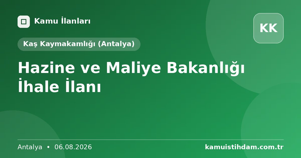 Hazine ve Maliye Bakanlığı İhale İlanı - Kaş Kaymakamlığı (Antalya)