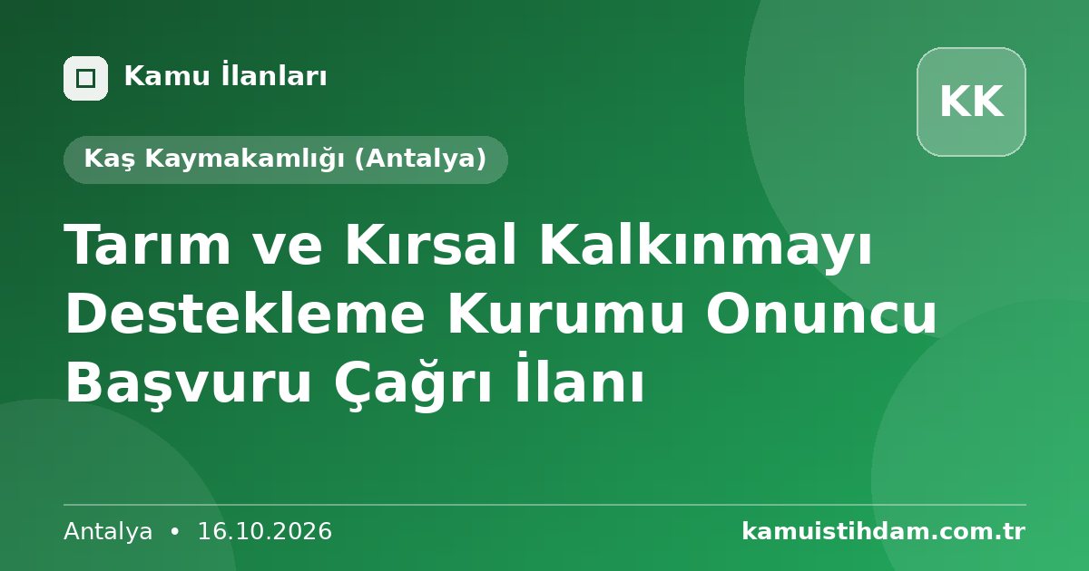 Tarım ve Kırsal Kalkınmayı Destekleme Kurumu Onuncu Başvuru Çağrı İlanı - Kaş Kaymakamlığı (Antalya)