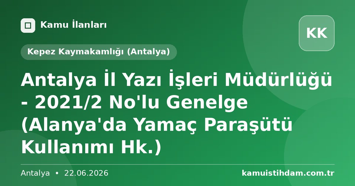 Antalya İl Yazı İşleri Müdürlüğü - 2021/2 No'lu Genelge (Alanya'da Yamaç Paraşütü Kullanımı Hk.) - Kepez Kaymakamlığı (Antalya)