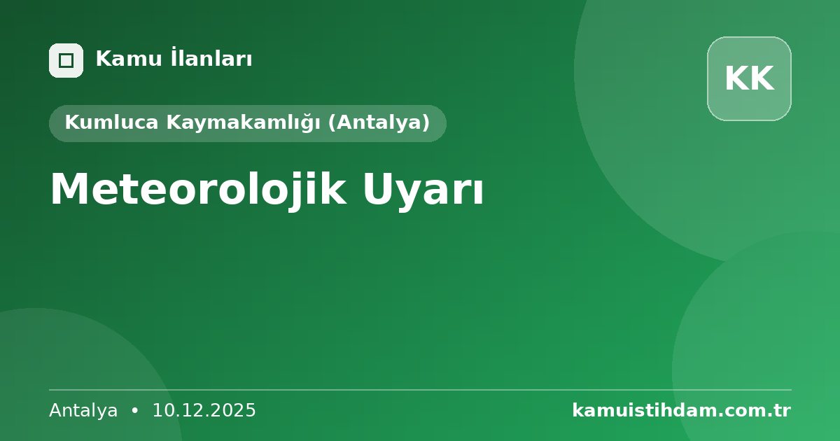 Meteorolojik Uyarı - Kumluca Kaymakamlığı (Antalya)
