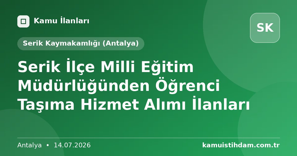 Serik İlçe Milli Eğitim Müdürlüğünden Öğrenci Taşıma Hizmet Alımı İlanları - Serik Kaymakamlığı (Antalya)