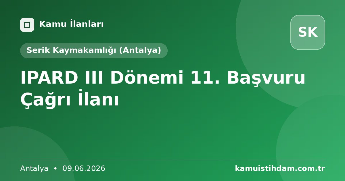 IPARD III Dönemi 11. Başvuru Çağrı İlanı - Serik Kaymakamlığı (Antalya)