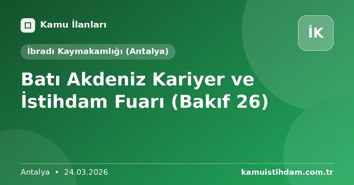 Batı Akdeniz Kariyer ve İstihdam Fuarı (Bakıf 26) - İbradı Kaymakamlığı (Antalya)