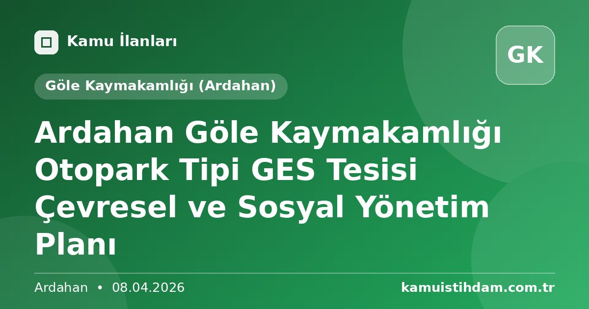 Ardahan Göle Kaymakamlığı Otopark Tipi GES Tesisi Çevresel ve Sosyal Yönetim Planı - Göle Kaymakamlığı (Ardahan)