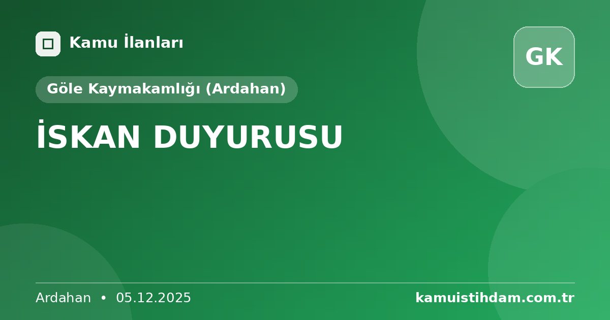 İSKAN DUYURUSU - Göle Kaymakamlığı (Ardahan)
