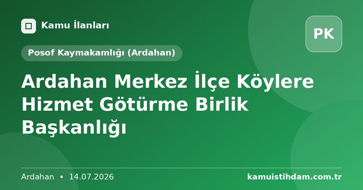 Ardahan Merkez İlçe Köylere Hizmet Götürme Birlik Başkanlığı - Posof Kaymakamlığı (Ardahan)