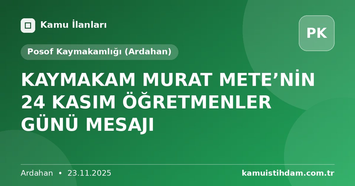 KAYMAKAM MURAT METE’NİN 24 KASIM ÖĞRETMENLER GÜNÜ MESAJI - Posof Kaymakamlığı (Ardahan)